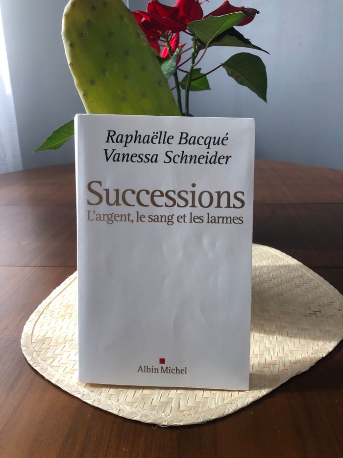 Successions - L’argent, le sang et les larmes - Raphaëlle Bacqué et Vanessa Schneider