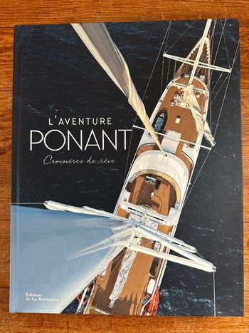 Grand livre voyage L’Aventure Ponant Croisières de rêve beau luxe Éditions de la Martiniere