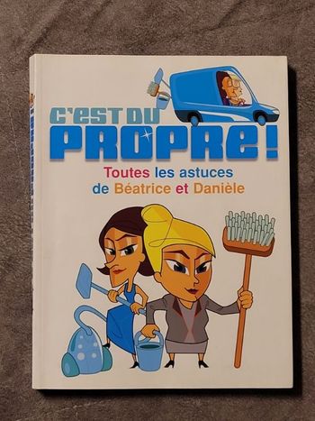 C'est du propre ! Toutes les astuces de Béatrice et Danièle Par Angelina Romano