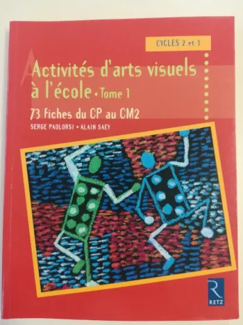 Activités d'arts visuels à l'école tome 1