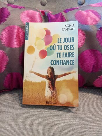 Sonia Zannad - le jour où tu oses te faire confiance