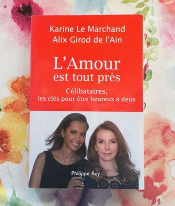 L'AMOUR EST TOUT PRES Célibataires les clés pour être heureux à deux LE MARCHAND et A GIROD DE L'AIN