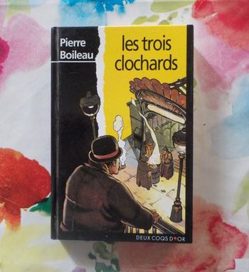 LES TROIS CLOCHARDS de Pierre BOILEAU Ed. Deux Coqs d'Or