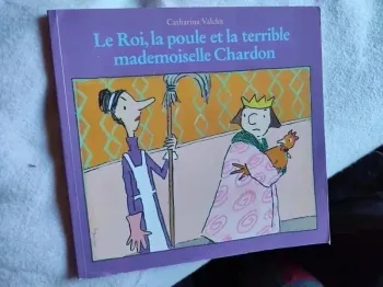 livre Le roi la poule et la terrible mademoiselle chardon