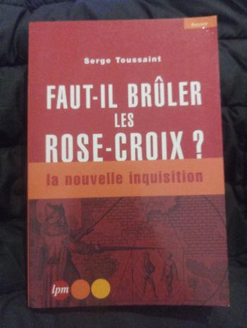 Serge Toussaint - Faut-il brûler les rose-croix?