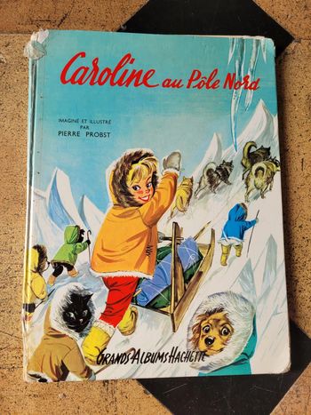 Livre ancien 1963 Caroline au Pôle Nord Pierre Probst Grand Album Hachette Jeunesse collection