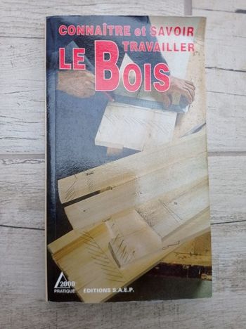 "Connaître et savoir travailler le bois"