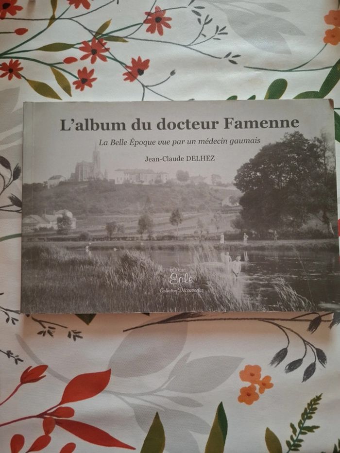 L'album du docteur famenne. La belle époque vue par un médecin gaumais