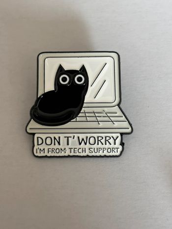Pins Don’t Worry I’m From Tech Support