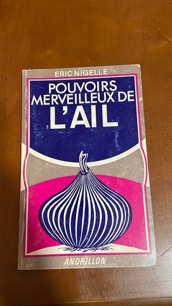Eric Nigelle Pouvoirs Merveilleux De L'ail Andrillon