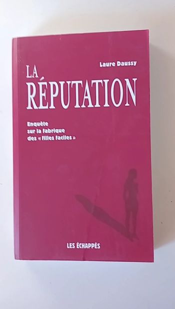 La réputation - Enquête sur la fabrique des "filles faciles