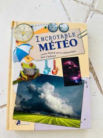 Livre - Incroyable Météo Guide illustré de la météorologie