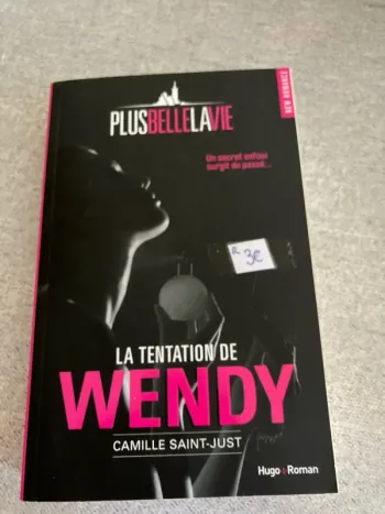 La tentation de Wendy de Camille Saint-Just. Plus belle la vie