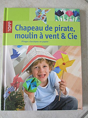 Livre origamis « Chapeau de pirate, moulin à vent & Cie »