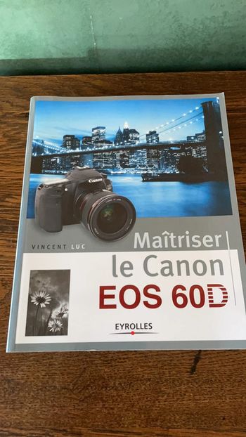 Maîtriser le canon EOS 60D - Vincent Luc