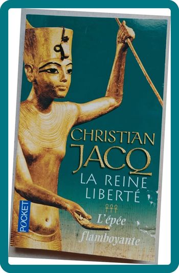 roman "La reine liberté / l'épée flamboyante" Christian Jacq