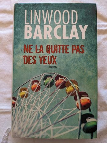 Ne la quitte pas des yeux de linwood Barclay