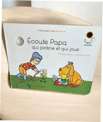 Livre sonore écoute papa qui jardine et qui joue à partir de 12 mois
