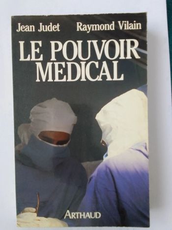 Jean Judet Raymond Vilain - Le pouvoir médical