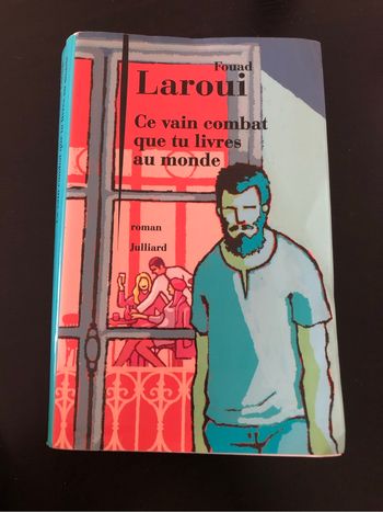 Ce vain combat que tu livres au monde