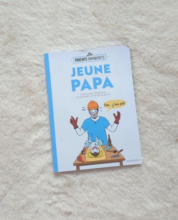 Le guide des parents imparfaits : Jeune papa