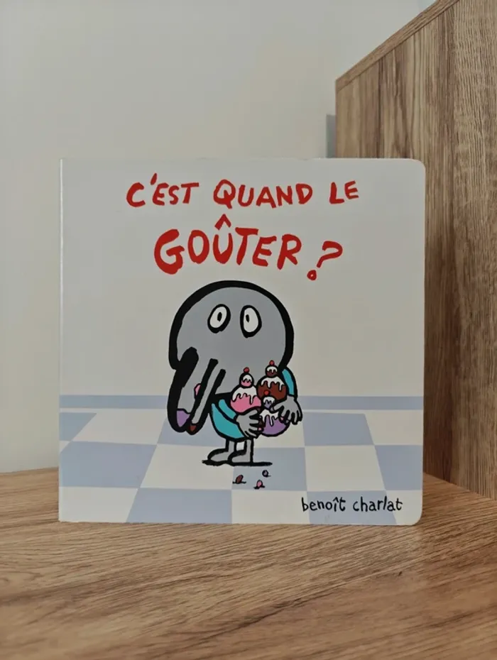 Livre enfant C'est quand le goûter ? De Benoît Charlat