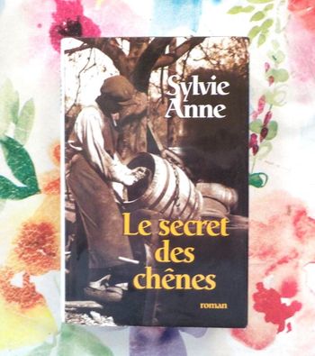 LE SECRET DES CHENES de Sylvie Anne Ed. France Loisirs