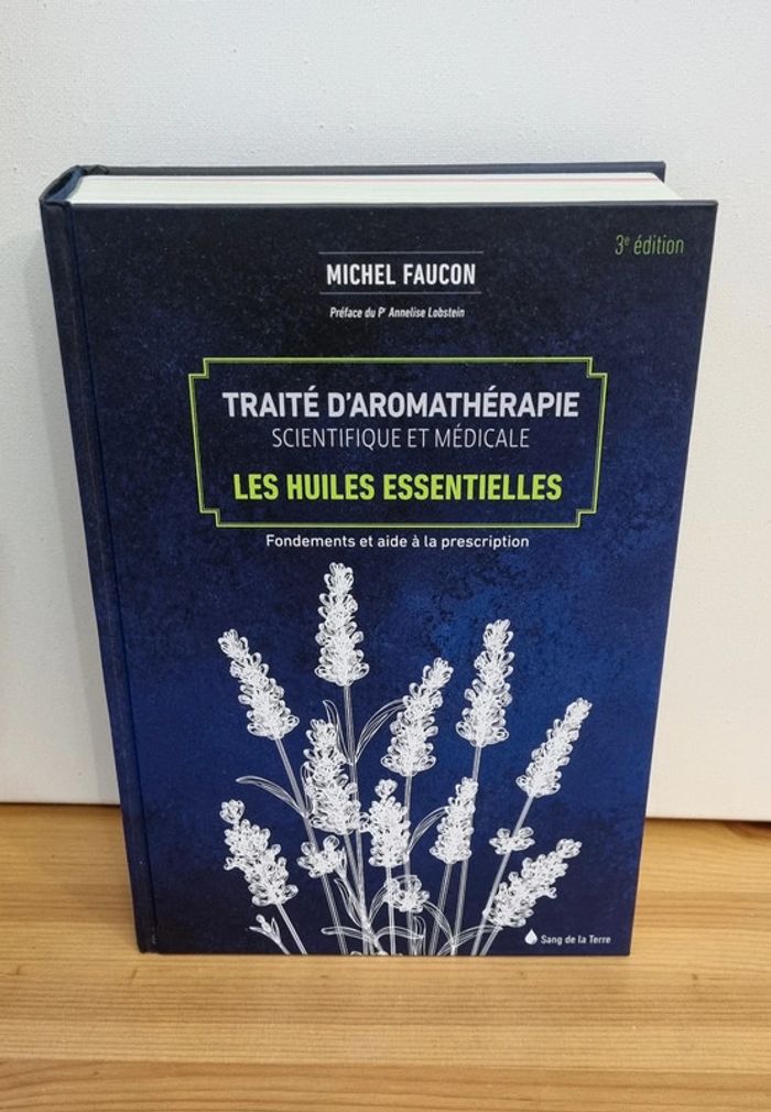 Traité d'aromathérapie scientifique et médicale Les huiles essentielles Michel Faucon