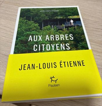 Aux arbres citoyens de Jean Louis Étienne 