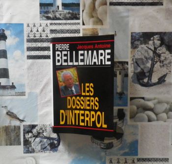 Les dossiers d'Interpol par Pierre Bellemare et Jacques Antoine