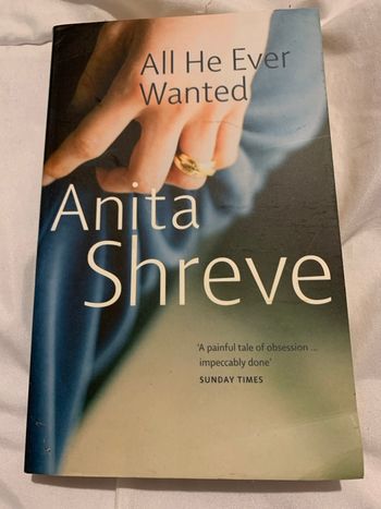 All he ever wanted - Anita Shreve 