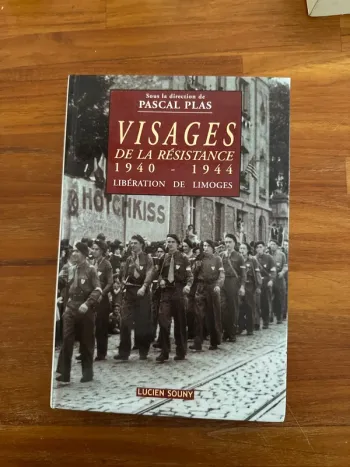 Livre visage de la résistance, 1940 1944, libération de Limoges