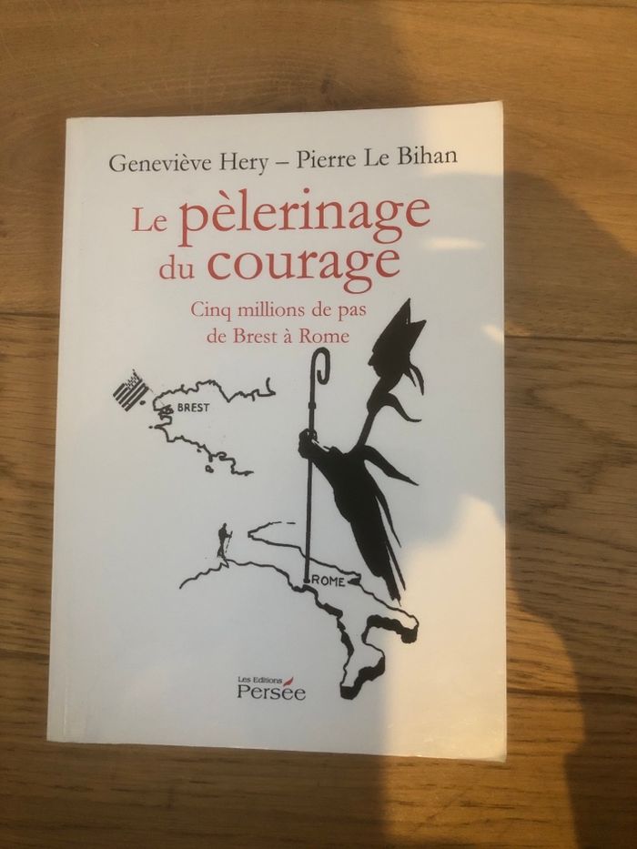 Le pèlerinage du courage - Cinq millions de pas de Brest à Rome - Geneviève Hery