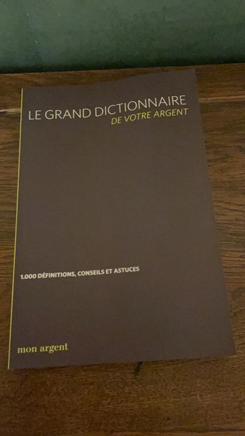 Le grand dictionnaire de votre argent