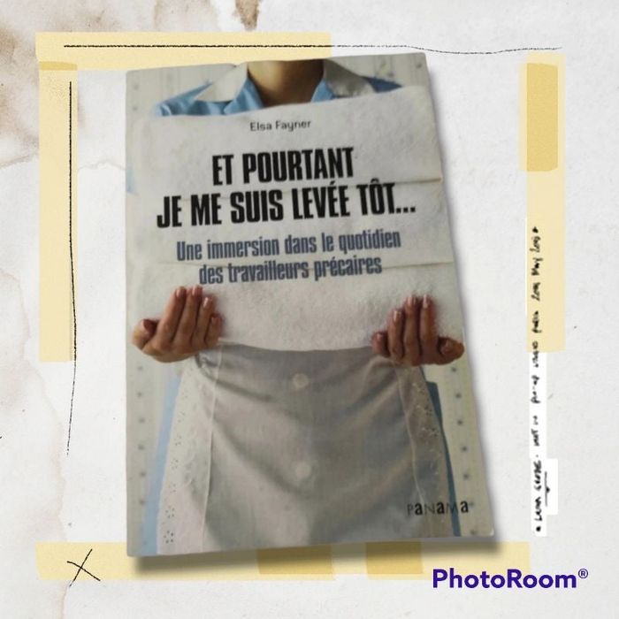 Livre "Et pourtant je me suis levée tôt. Une immersion dans le quotidien des travailleurs précaires"
