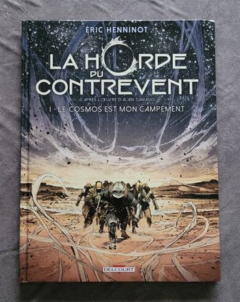 La Horde Du Contrevent Tome 1 - Le Cosmos Est Mon Campement Éric Henninot, Gaétan Georges (Encreur)