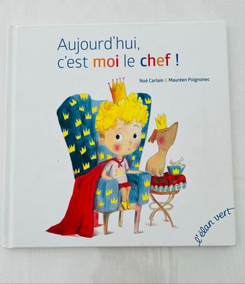Livre enfants Aujourd’hui c’est moi le chef!