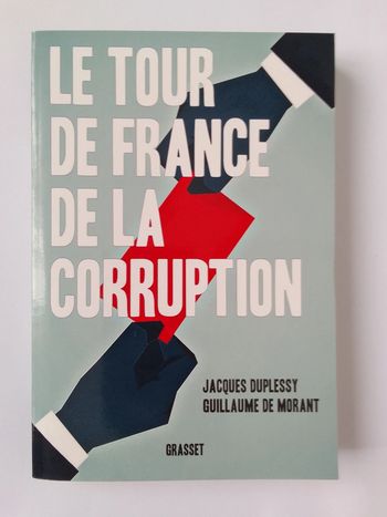 Jacques Duplessy / Guillaume de Morant - Le tour de France de la corruption