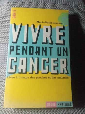 Marie-Paule Dousset - Vivre pendant un cancer