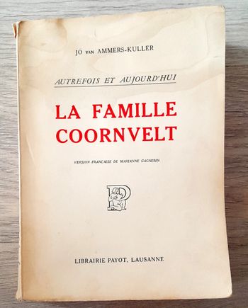 la famille Coornvelt autrefois et aujourd'hui - Jo van Ammers-Kuller