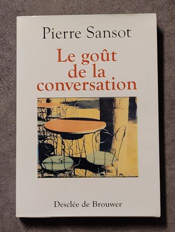 Le Goût de la conversation Pierre Sansot