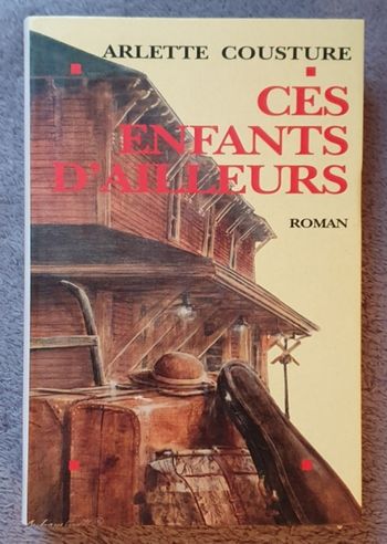 Roman historique "Ces enfants d'ailleurs" / Arlette Cousture aux Éd. Albin Michel