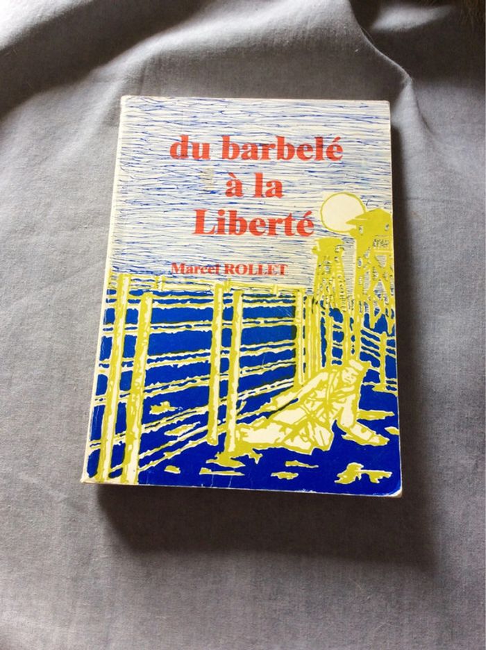 #du barbelé à la liberté Marcel Rollet - photo numéro 2