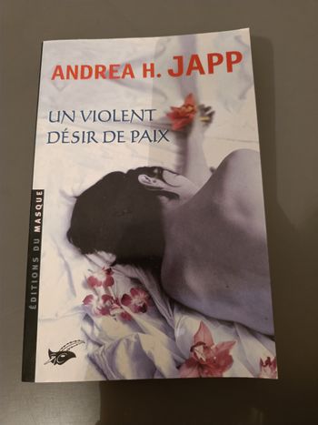 Un violent désir de paix - Andrea H.Japp
