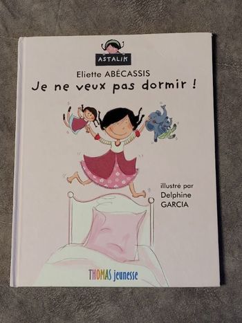 Je ne veux pas dormir ! Par Eliette Abécassis, Delphine Garcia (Illustrations)