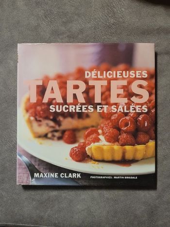 Délicieuses tartes sucrées et salées Maxine Clark, Marie-Line Hillairet