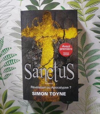 Sanctus Révélation ou Apocalypse ? de Simon Toyne Ed. France Loisirs