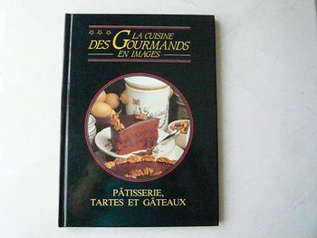 Livre de recettes « La cuisine des gourmands en images – Pâtisserie, tartes et gâteaux » neuf