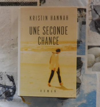 Une seconde chance de Kristin Hannah Ed. France Loisirs