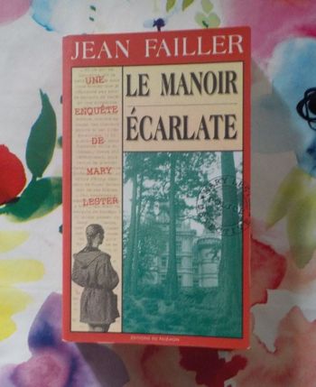 LES ENQUETES DE MARY LESTER N°05 LE MANOIR ECARLATE de Jean FAILLER